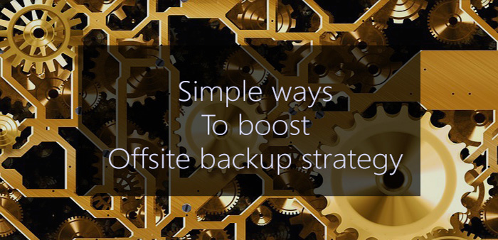 simple ways to boost offsite backup