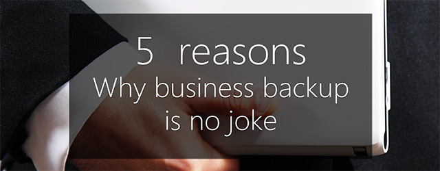5 reasons business backup