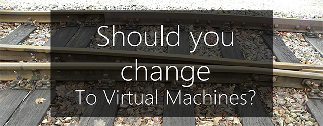 should you change to vm