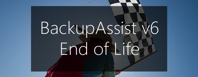 BackupAssist v6 EOL