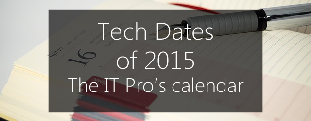 tech in 2015 - the IT pro's calendar