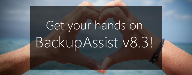 Get BackupAssist v8.3