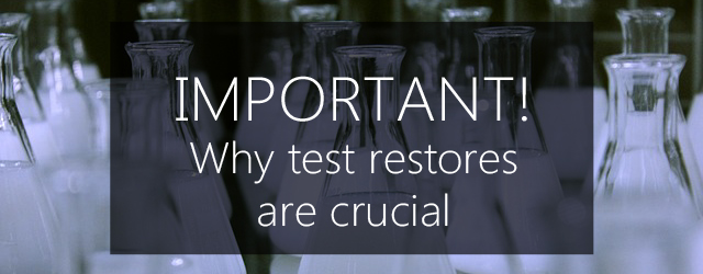why test restores are so important!
