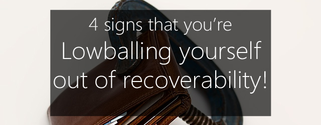4 signs you're lowballing on recoverability