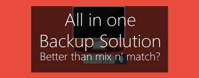Is an all in one backup solution better than mix n match?