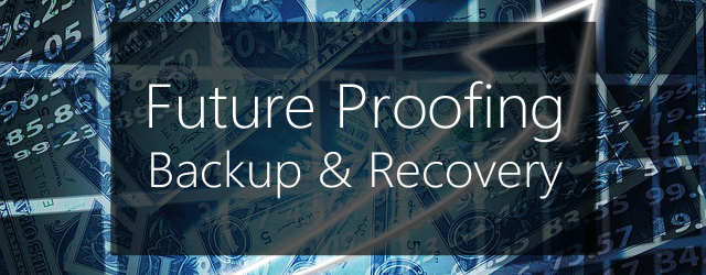 backup & recovery - how to future-proof your strategy