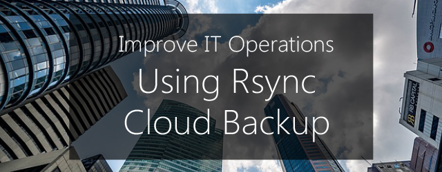 improving IT operations with rsync cloud backup
