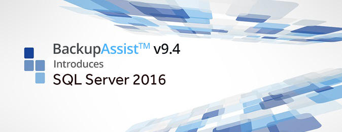 BackupAssist SQL Server 2016 support